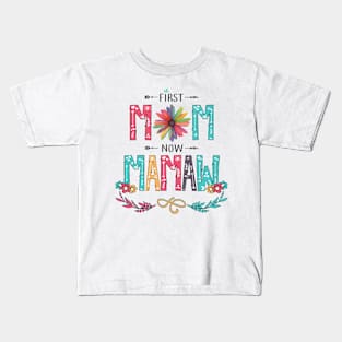 First Mom Now Mamaw Wildflowers Happy Mothers Day Kids T-Shirt